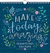 Immerwährender Geburtstagskalender - Make today amazing