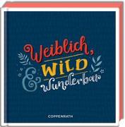 Weiblich, wild & wunderbar