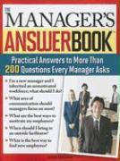 The Manager's Answer Book: Practical Answers to More Than 200 Questions Every Manager Asks