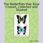 The Butterflies That Rizal Chased, Collected and Studied