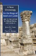 A New Chronology for the Kings of Israel and Judah and Its Implications for Biblical History and Literature