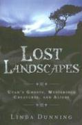 Lost Landscapes: Utah's Ghosts, Mysterious Creatures, and Aliens