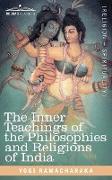 The Inner Teachings of the Philosophies and Religions of India