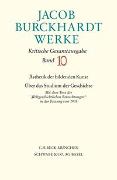 Jacob Burckhardt Werke Bd. 10: Ästhetik der bildenden Kunst - Über das Studium der Geschichte