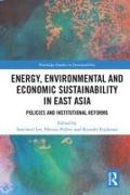 Energy, Environmental and Economic Sustainability in East Asia