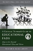 A Critical Thinker's Guide to Educational Fads