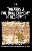 Towards a Political Economy of Degrowth