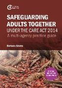 Safeguarding Adults Together under the Care Act 2014