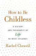 How to Be Childless