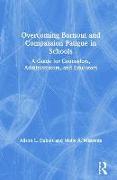 Overcoming Burnout and Compassion Fatigue in Schools