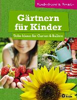 Gärtnern für Kinder - Tolle Ideen für Garten & Balkon