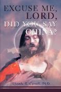Excuse Me, Lord, Did You Say China?