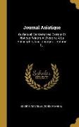 Journal Asiatique: Ou Recueil De Memoires: Extraits Et Notices Relatifs A L'histoire, A La Philosophie, Aux Langages..., Volume 1