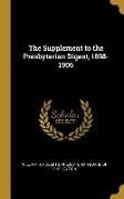 The Supplement to the Presbyterian Digest, 1898-1906