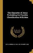 The Character of Jesus Forbidding his Possible Classification With Men