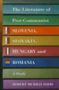 The Literature of Post-Communist Slovenia, Slovakia, Hungary and Romania