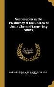 Successsion in the Presidency of the Church of Jesus Christ of Latter-Day Saints