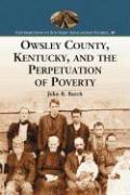 Owsley County, Kentucky, and the Perpetuation of Poverty