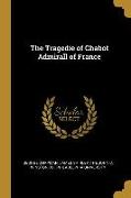 The Tragedie of Chabot Admirall of France