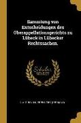 Sammlung von Entscheidungen des Oberappellationsgerichts zu Lübeck in Lübecker Rechtssachen
