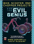 Bike, Scooter, and Chopper Projects for the Evil Genius