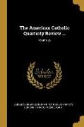 The American Catholic Quarterly Review ..., Volume 22