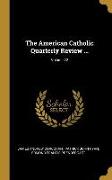 The American Catholic Quarterly Review ..., Volume 22