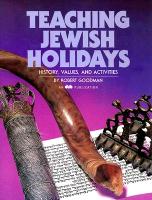 Teaching Jewish Holidays: History, Values, and Activities (revised edition)