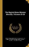 The Baptist Home Mission Monthly, Volumes 25-26