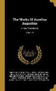The Works Of Aurelius Augustine: A New Translation, Volume 6