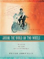 Around the World on Two Wheels: One Woman, One Bicycle, One Unforgettable Journey