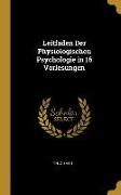 Leitfaden Der Physiologischen Psychologie in 16 Vorlesungen