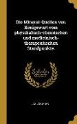 Die Mineral-Quellen von Königswart vom physikalisch-chemischen und medicinisch-therapeutischen Standpunkte