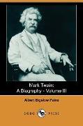 Mark Twain: A Biography - Volume III (Dodo Press)