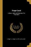 Stage-Land: Curious Habits and Customs of its Inhabitants