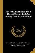 The Annals and Magazine of Natural History, Includes Zoology, Botany, and Geology