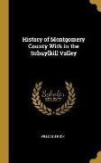 History of Montgomery County With in the Schuylkill Valley