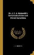 Dr. J. C. A. Heinroth's Gerichtsärztliche und Privat-Gutachten