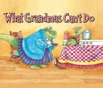 What Grandmas Can't Do