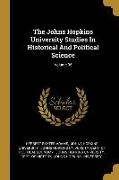 The Johns Hopkins University Studies In Historical And Political Science, Volume 36