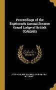 Proceedings of the Eighteenth Annual Session Grand Lodge of British Columbia