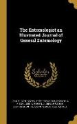 The Entomologist an Illustrated Journal of General Entomology