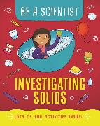 Be a Scientist: Investigating Solids