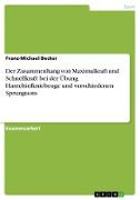 Der Zusammenhang von Maximalkraft und Schnellkraft bei der Übung Hanteltiefkniebeuge und verschiedenen Sprungtests