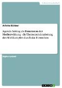 Agenda Setting als Dimension der Medienwirkung - die Themenstrukturierung des Wahlkampfes durch das Fernsehen