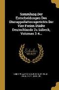 Sammlung Der Entscheidungen Des Oberappellationsgerichts Der Vier Freien Städte Deutschlands Zu Lübeck, Volumes 3-4