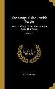 The Story Of The Jewish People: Being A History Of The Jewish People Since Bible Times, Volume 1