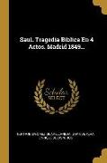 Saul. Tragedia Biblica En 4 Actos. Madrid 1849