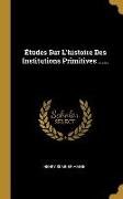 Études Sur L'histoire Des Institutions Primitives