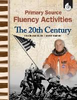 Primary Source Fluency Activities: The 20th Century: The 20th Century